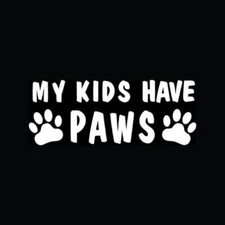 My Kids Have Paws Window Decal, Family love - Car, Truck, Notebook, Vinyl Decal