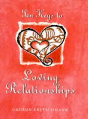 Ten Keys to Loving Relationships (Ten Keys to Living) - Kretschmann, Gudrun