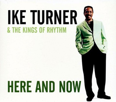 Ike Turner & The Kings of Rhythm, Here and Now, audioCD
