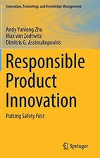 RESPONSIBLE PRODUCT INNOVATION: PUTTING SAFETY FIRST By Andy Yunlong Zhu & Von