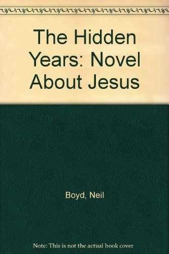 Hidden Years: A Novel About Jesus - Paperback, by Boyd Neil - Acceptable j