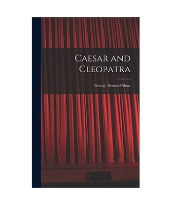 Caesar and Cleopatra, George Bernard Shaw
