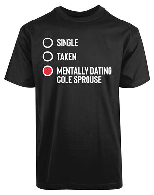 Single Dating Mentally Dating Cole Sprouse New Men's Shirt Funny Humor Cool Tees