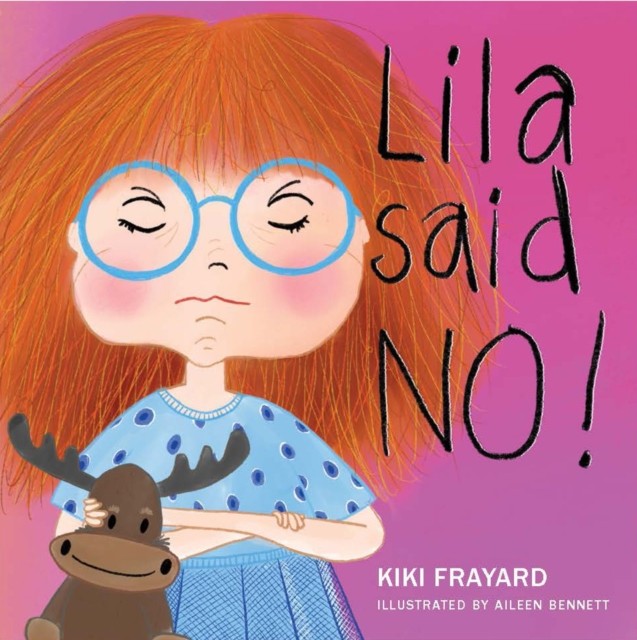 Lila Said No by Kiki Frayard (Hardback Book)