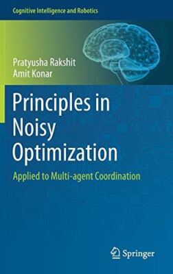 Principles in Noisy Optimization: Applied to Multi-agent (2018)