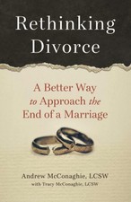 Rethinking Divorce: A Better Way to Approach the End of a Marriage