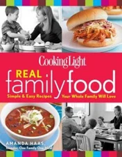Cooking Light Real Family Food: Simple & Easy Recipes Your Whole Family W - GOOD