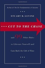 Cut to the Chase: And 99 Other Rule..., Levine, Stuart