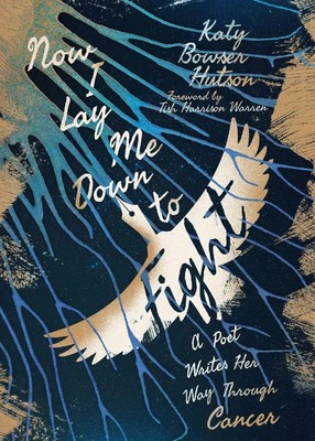 Now I Lay Me Down to Fight | A Poet Writes Her Way Through Cancer | Hutson | IVP