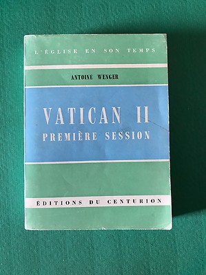 VATIKAN II ERSTE SITZUNG - Antoine Wenger - Editions Du Centurion - 1963