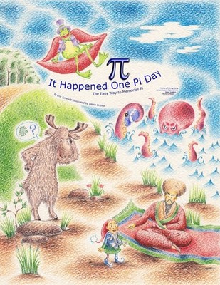 It Happened One Pi Day: The Easy Way to Memorize Pi by Michelle Schmidt