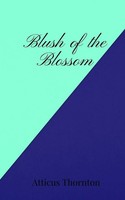 Blush Of The Blossom Atticus Thornton Taschenbuch Englisch 2025