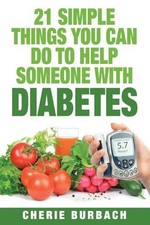 21 Simple Things You Can Do To Help Someone With Diabetes by Cherie Burbach (Eng