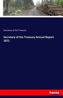 Secretary Of The Treasury | Secretary Of The Treasury Annual Report 1871 | Buch