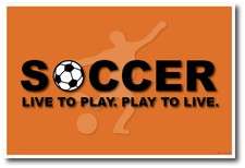 Live To Play - Play to Live Soccer - Motivational Sports NEW POSTER