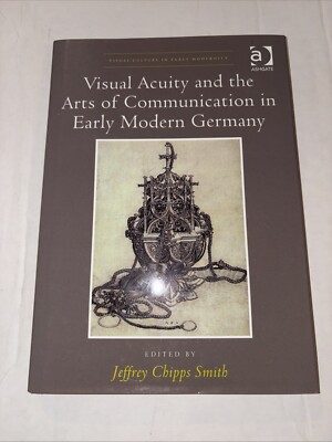 Visual Culture in Early Modernity Ser.: Visual Acuity and the Arts of...