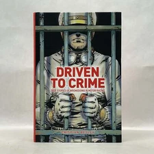 Crispian Besley / DRIVEN TO CRIME TRUE STORIES OF WRONGDOING IN MOTOR RACING