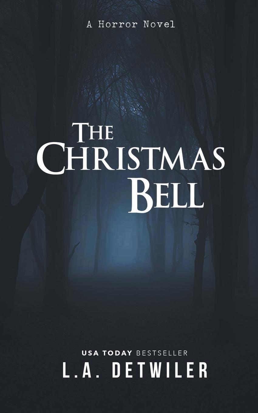 L. A. Detwiler / The Christmas Bell9781393816874