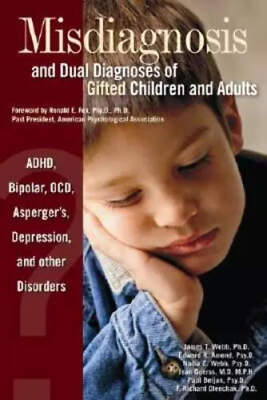 Misdiagnosis And Dual Diagnoses Of Gifted Children And Adults by James T. Webb (