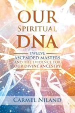 Our Spiritual DNA: Twelve Ascended Mas... by Niland, Carmel Paperback / softback