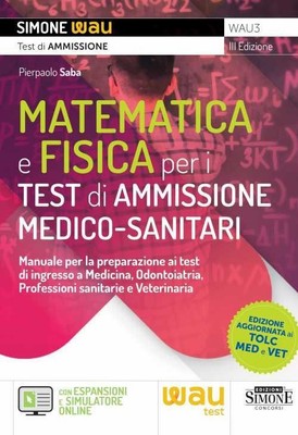 Libri Saba Pierpaolo - Matematica E Fisica Per I Test Di Ammissione Medico-Sanit