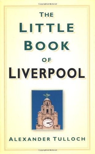 The Little Book of Liverpool (Little Book Of... (History Press)) By Alex Tulloc