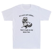 If I Ever Get Rabies You're High On My Bitin' List Raccoon Dance Meme T-Shirt