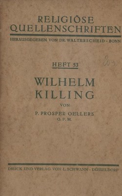 Wilhelm Killing. Ein Modernes Gelehrtenleben miit Christus. Oellers, Prosper: