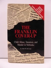 The Franklin Cover-up: Child Abuse, Satanism, and Murder in Nebraska by DeCamp