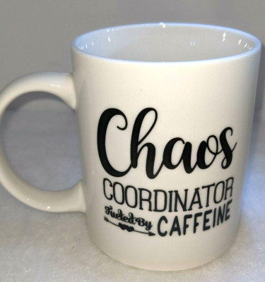 ''CHAOS COORDINATOR FUELED BY CAFFEINE'' White Mug 11 oz