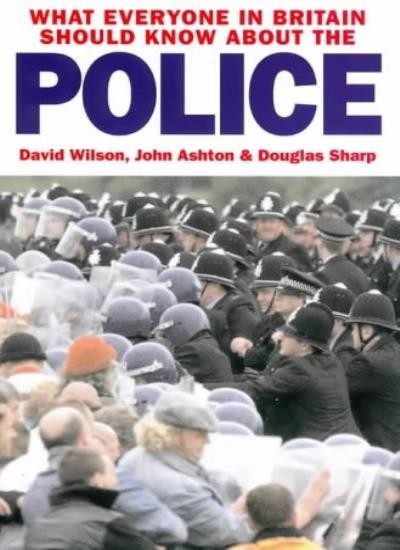 What Everyone in Britain Should Know About the Police,David Wils
