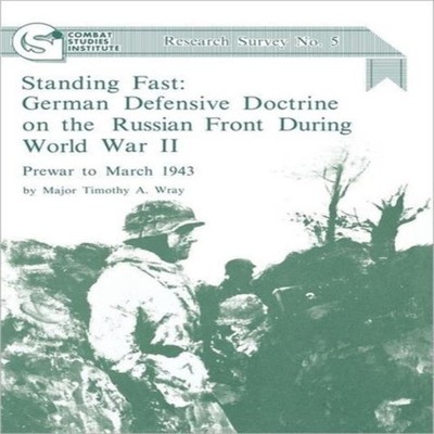 Standing Fast German Defensive Doctrine on the Russian Front Duri