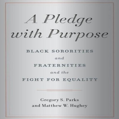A Pledge with Purpose Black Sororities and Fraternities and the F