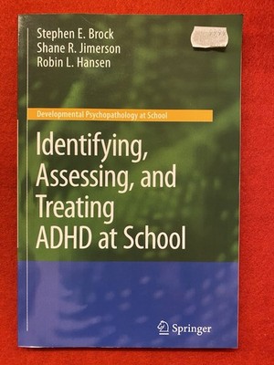 Identifying, Assessing, and Treating ADHD at School von Stephen E. Brock (2009,