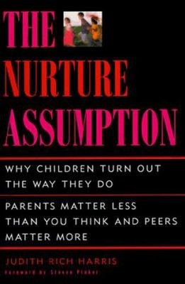 The Nurture Assumption : Why Children Turn Out the Way They Do Ha