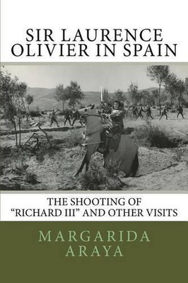 Sir Laurence Olivier in Spain: The shooting of Richard III and other visits by M