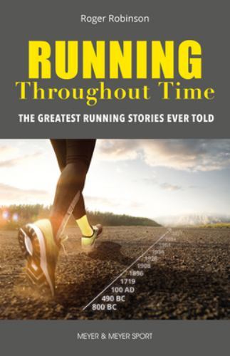 Running Throughout Time : The Greatest Running Stories Ever Told by Roger ...