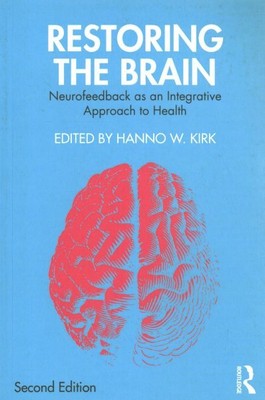 Restoring the Brain : Neurofeedback as an Integrative Approach to Health, Pap...