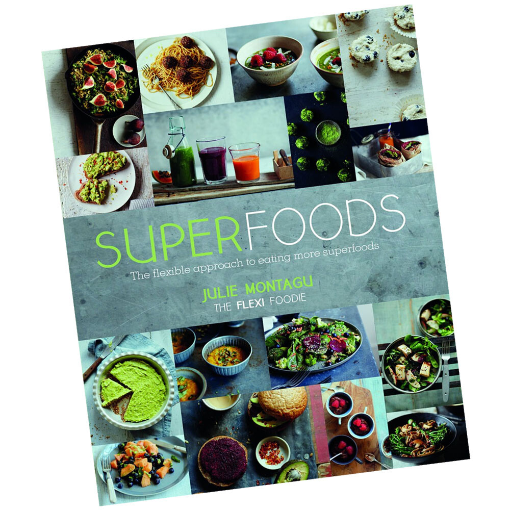 Superfoods The Flexible Approach to Eating More Superfoods by Julie
