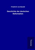 Geschichte Der Deutschen Reformation Friedrich Von Bezold Taschenbuch 988 S.