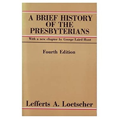 A Brief History of the Presbyterians : With a New Chapter by Geor
