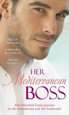 Her Mediterranean Boss: WITH A Spanish Affair AND Her by Morey, Trish 026386894X
