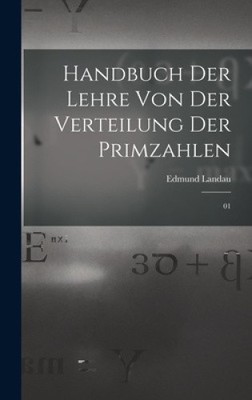 Handbuch der Lehre von der Verteilung der Primzahlen: 01 [German] [Hardback]