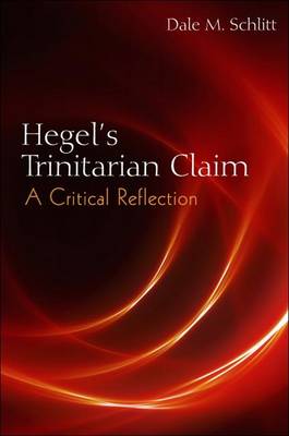 Hegel's Trinitarian Claim: A Critical Reflection by Schlitt (Paperback, 2012)