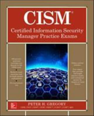 CISM Certified Information Security Manager Practice Exams, Peter H. Gregory,