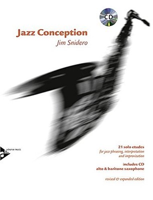 JAZZ CONCEPTION ALTO & BARITONE SAXOPHONE: 21 SOLO ETUDES By Jim Snidero **NEW**