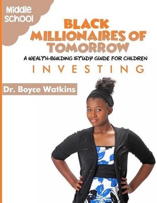 The Black Millionaires of Tomorrow: A Wealth-Building Study Guide for Children (