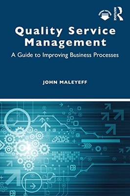 Quality Service Management: A Guide to Improving Business Processes by John Mal