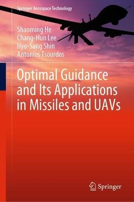 Optimal Guidance and Its Applications in Missiles and UAVs Shaoming He