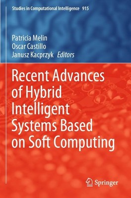 Recent Advances of Hybrid Intelligent Systems Based on Soft Computing Patricia M